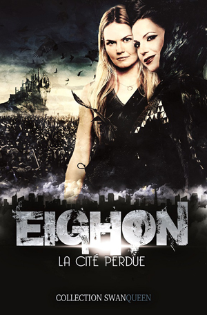 Eighon, la cité perdue - Once Upon a Time - SwanQueen - Emma/Regina