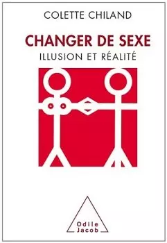 Changer de sexe. Illusion et réalité | Colette Chiland