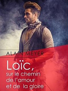 Loïc, sur le chemin de l'amour et de la gloire [Format Kindle] Alain Meyer 