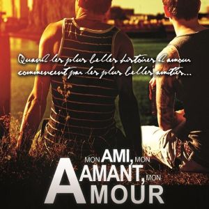 Mon ami, mon amant, mon amour - Romance MxM, livres gays, romans
