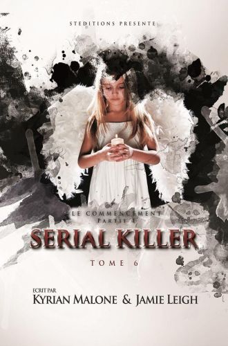 Serial Killer - Tome 6 - Partie 1 "Le Commencement"