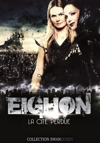 Eighon, la cité perdue - Once Upon a Time - SwanQueen - Emma/Regina